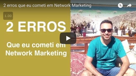 2 Erros que eu cometi no Network Marketing